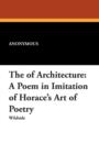 The of Architecture : A Poem in Imitation of Horace's Art of Poetry - Book