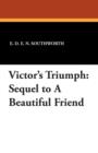 Victor's Triumph : Sequel to a Beautiful Friend - Book