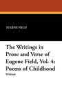 The Writings in Prose and Verse of Eugene Field, Vol. 4 : Poems of Childhood - Book