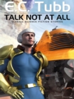 Talk Not At All : Classic Science Fiction Stories - Book