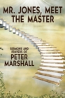 Mr. Jones, Meet the Master : Sermons and Prayers of Peter Marshall - Book