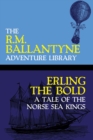 Erling the Bold : A Tale of the Norse Sea Kings - Book