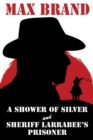 A Shower of Silver and Sheriff Larrabee's Prisoner - Book