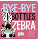 Bye-Bye Bottles, Zebra - Book