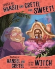 Trust Me, Hansel and Gretel are Sweet! : The Story of Hansel and Gretel as Told by the Witch - Book