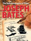 The Autobiography of Elder Joseph Bates - Book