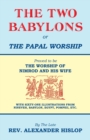 The Two Babylons, Or the Papal Worship : Proved to be THE WORSHIP OF NIMROD AND HIS WIFE - Book