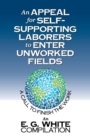 An Appeal for Self-Supporting Laborers to Enter Unworked Fields : A Call to Finish the Work - Book