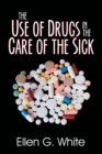 The Use of Drugs in the Care of the Sick - Book