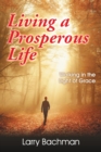 Living a Prosperous Life : Walking in the Light of Grace - Book