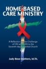 Home-Based Care Ministry : A Reflection on the Challenge of HIV and AIDS to the Seventh-day Adventist Church - Book