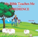 My Bible Teaches Me About Obedience - Book