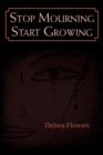 Stop Mourning Start Growing - Book