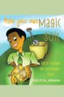 Make Your Own Magic Soil : Life's Lessons on Sustainable Living - Book