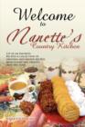 Welcome To Nanette's Country Kitchen : 125 of my Favorite Recipes-A collection of original and shared recipes from family and friends over the years. - Book