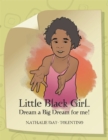 Little Black Girl... Dream a Big Dream for Me! - eBook
