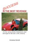 Success Is the Best Revenge : A True Story of Discrimination and Betrayal in the Late 20th Century - Book