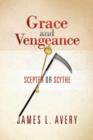Grace and Vengeance : Scepter or Scythe - Book