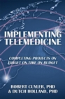 Implementing Telemedicine : Completing Projects on Target on Time on Budget - eBook