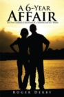 A 6-Year Affair : The Post Graduate Educations of a Scientist and of a Writer - eBook