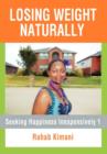 Losing Weight Naturally : Seeking Happiness Inexpensively 1 - Book