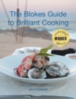 The Bloke's Guide to Brilliant Cooking : And How to Impress Women - Book