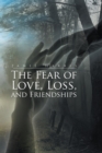 The Fear of Love, Loss, and Friendships - eBook