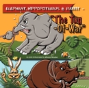 Elephant, Hippopotamus & Rabbit : The Tug of War - Book