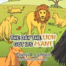 The Day the Lion Got Its Mane - Book