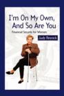 I'm On My Own and So Are You : Financial Security For Women - Book