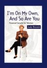 I'm On My Own and So Are You : Financial Security For Women - Book