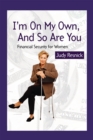 I'm on My Own and so Are You : Financial Security for Women - eBook