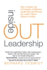Inside-Out Leadership : How to Master the 4 Principles of Effective Leadership and Become a Leader Others Choose to Follow - eBook