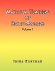 Math for Teachers of Seven Graders : Volume 1 - Book