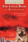 The Little Book of Revelation : The First Coming of Jesus at the End of Days - Book