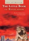 The Little Book of Revelation : The First Coming of Jesus at the End of Days - Book