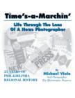 Time's-A-Marchin' : Life Through the Lens of a News Photographer - Book