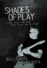Shades of Play : Start Playing & Keep Playing - Book