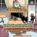 Have You Ever Heard a Screeching Cat? - Book