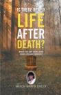 Is There Really Life After Death? : When You Are Dead, Does Your Life End Forever? - eBook