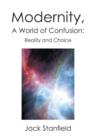 Modernity, a World of Confusion : Reality and Choice: Reality and Choice - Book