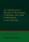 A Chronological History of Australian Composers and Their Compositions - Vol. 3 1985-1998 - Book