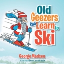 Old Geezers Can Learn to Ski - eBook