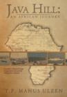 Java Hill : An African Journey: A Nation's Evolution Through Ten Generations of a Family Linking Four Continents - Book