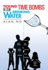 Ticking Time Bombs in Our Drinking Water - Book