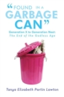 "Found in a Garbage Can" : Generation X to Generation Next: the End of the Godless Age - eBook