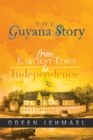 The Guyana Story : From Earliest Times to Independence - eBook