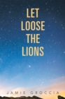 Let Loose the Lions : A Novel - eBook