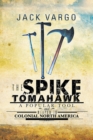 The Spike Tomahawk : A Popular Tool and Weapon in Colonial North America - eBook