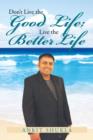 Don't Live the Good Life; Live the Better Life - Book